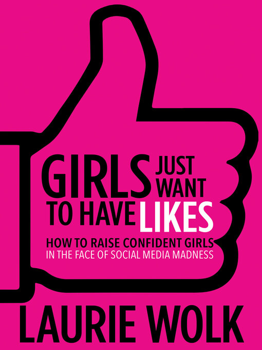 Title details for Girls Just Want to Have Likes by Laurie Wolk - Available